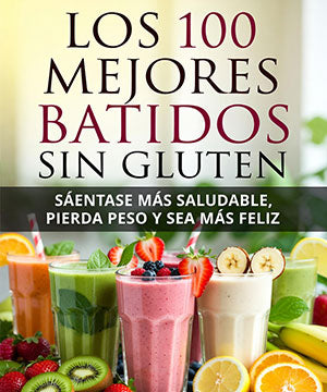 Los 100 Mejores Batidos Sin Gluten - Guia PDF